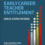 Early Career Teacher Entitlement: Great Expectations - Tanya Ovenden-Hope, Holly Kirkpatrick