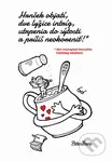 Hrnček objatí, dve lyžice intríg, utrpenia do sýtosti a príliš neokoreniť! - kniha z kategorie Společenská beletrie