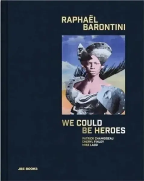 Raphael Barontini: We Could Be Heroes - Raphael  Barontini