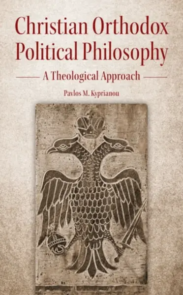 Christian Orthodox Political Philosophy - Pavlos M Kyprianou