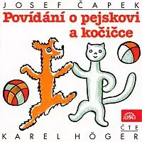 Karel Höger – Čapek Josef: Povídání o pejskovi a kočičce