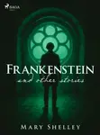 Frankenstein and other stories - Mary W. Shelley - e-kniha
