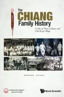 Chiang Family History, The: A Tale Of Three Cultures And Chia Keng Village - Bernard  Chiang