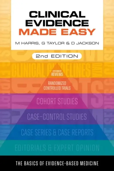 Clinical Evidence Made Easy, second edition - Michael Harris, Daniel T. Jackson, Gordon  Taylor