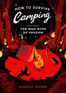 How to Survive Camping: The Man With No Shadow - Bonnie Quinn