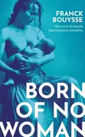 Born of No Woman - Franck Bouysse