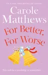 For Better, For Worse - Carole Matthewsová