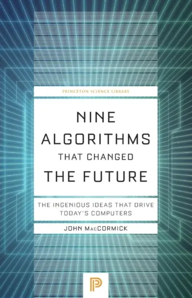 Nine Algorithms That Changed the Future - John MacCormick