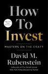 How to Invest - David M. Rubenstein