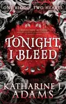 Tonight, I Bleed - Katharine J. Adams