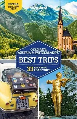 Lonely Planet Germany, Austria & Switzerland's Best Trips - Anthony Haywood, Anthony Ham, Ali Lemer, Andrea Schulte-Peevers, Marc Di Duca, Le Nevez Ca