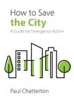 How to Save the City - Prof. Paul  Chatterton