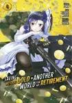 Saving 80,000 Gold in Another World for My Retirement 4 (Manga) - Keisuke Motoe