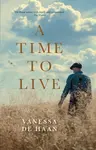 A Time to Live - Vanessa de Haan