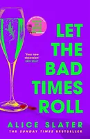 Let the Bad Times Roll - Alice Slater