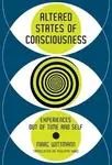 Altered States of Consciousness : Experiences Out of Time and Self - Wittmann Marc