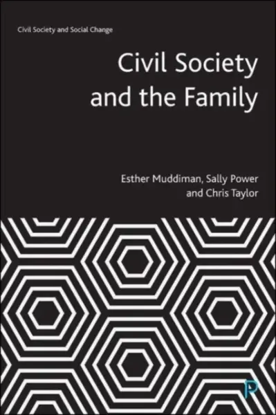 Civil Society and the Family - Taylor Chris, Sally  Power, Esther  Muddiman