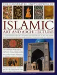 Illustrated Encyclopedia of Islamic Art and Architecture - Moya Carey