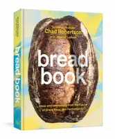 Bread Book - Chad Robertson, Jennifer Latham