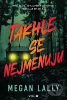 Takhle se nejmenuju - Megan Lally - kniha z kategorie Thrillery
