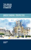 The Urban Sketching Handbook Understanding Perspective - Stephanie Bower