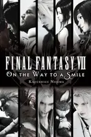 Final Fantasy VII: On the Way to a Smile - Kazushige Nojima