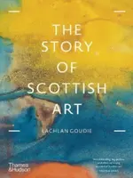 The Story of Scottish Art - Lachlan Goudie