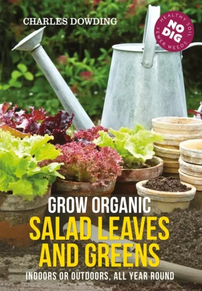 Grow Organic Salad Leaves and Greens - Charles Dowding