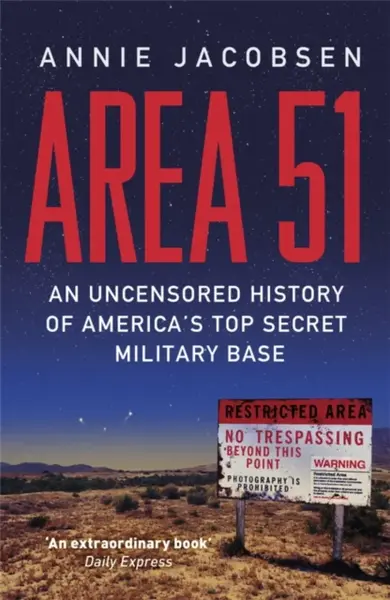 Area 51 - An Uncensored History of America´s Top Secret Military Base - Annie Jacobsen
