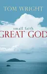 Small Faith, Great God - Tom Wright