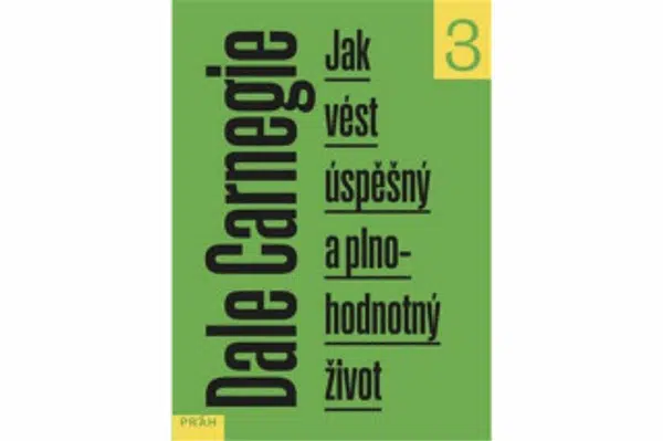 Jak vést úspěšný a plnohodnotný život - Dale Carnegie