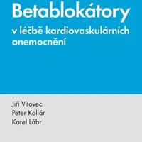 Betablokátory v léčbě kardiovaskulárních onemocnění - Jiří Vítovec, Peter Kollár, Karel Lábr