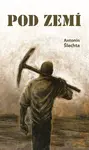 Pod zemí - Antonín Šlechta