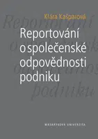 Reportování o společenské odpovědnosti podniku - Klára Kašparová - e-kniha