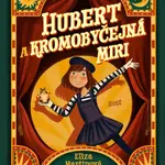 Hubert a Kromobyčejná Miri - Eliza Martinová