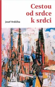 Cestou od srdce k srdci - Martin Kučera, Josef Hrdlička