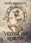 Vězeňkyně koruny - Kroniky Dasnarie 1 - Jeffe Kennedy