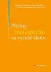 Příčiny (ne)úspěchu na vysoké škole - Stanislav Štech, Isabella Pavelková, Kateřina Kubíková, Aneta Boháčová - e-kniha