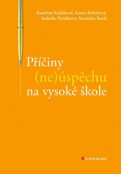 Příčiny (ne)úspěchu na vysoké škole - Stanislav Štech, Isabella Pavelková, Kateřina Kubíková, Aneta Boháčová - e-kniha