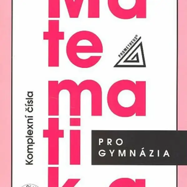 Matematika pro gymnázia - Komplexní čísla - Emil Calda