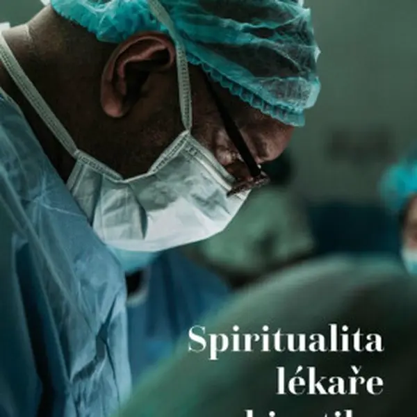 Spiritualita lékaře a bioetika - Karel Sládek