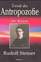 Úvod do Antropozofie - Rudolf Steiner - Axel Burkart