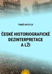 České historiografické dezinterpretace a lži - Tomáš Krystlík - e-kniha