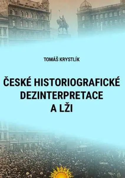České historiografické dezinterpretace a lži - Tomáš Krystlík - e-kniha
