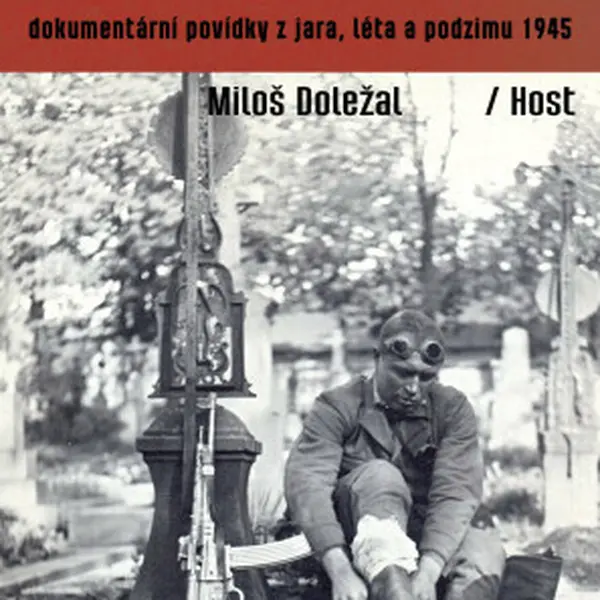 1945: Léto běsů - Miloš Doležal