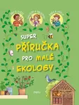 Super příručka pro malé ekology - kolektiv autorů, Aurore Meyer