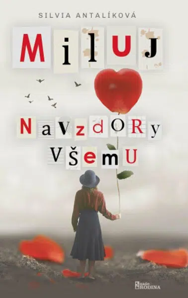 Miluj navzdory všemu - Silvia Antalíková