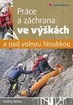 Práce a záchrana ve výškách a nad volnou hloubkou - Ondřej Belica