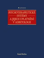Psychoterapeutické systémy a jejich uplatnění v adiktologii - Kamil Kalina - e-kniha