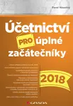 Účetnictví pro úplné začátečníky 2018 - Pavel Novotný